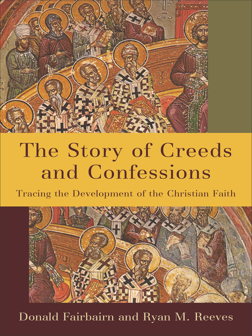 Title details for The Story of Creeds and Confessions by Donald Fairbairn - Available